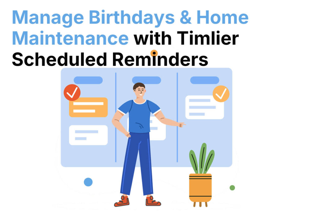 Manage birthdays and home maintenance with Timelier scheduled reminders